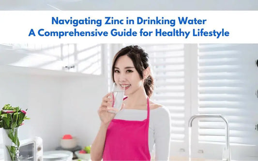 Navigating Zinc in Drinking Water: A Comprehensive Guide for Healthy Lifestyle