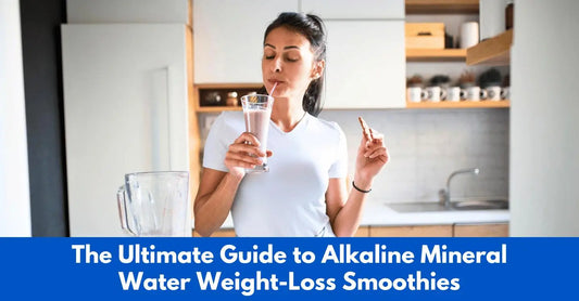 The Ultimate Guide to Alkaline Mineral Water Weight-Loss Smoothies