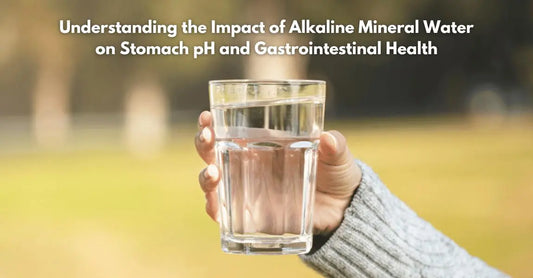 Understanding the Impact of Alkaline Mineral Water on Stomach pH and Gastrointestinal Health
