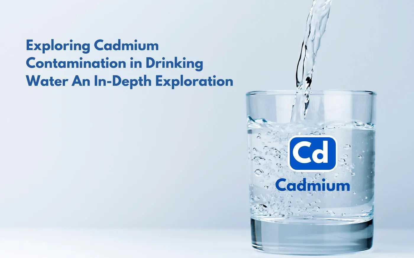 Exploring Cadmium Contamination in Drinking Water: An In-Depth Exploration