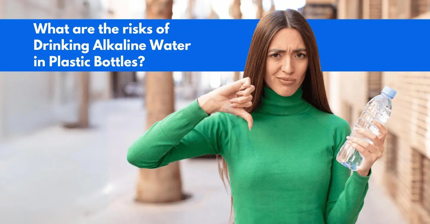What are the risks of Drinking Alkaline Water in Plastic Bottles?